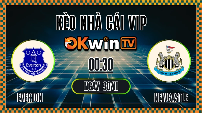 Kèo Nhà Cái Everton vs Newcastle – Soi Kèo Ngoại Hạng Anh 30/11/2025